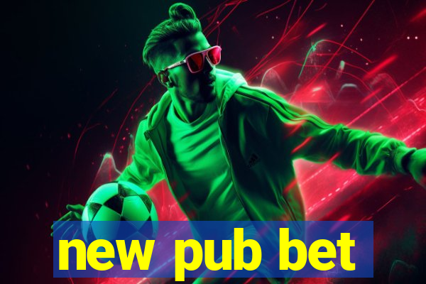 new pub bet